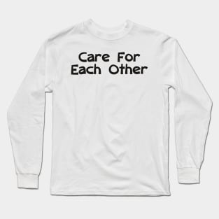Care For Each Other 00001 Long Sleeve T-Shirt